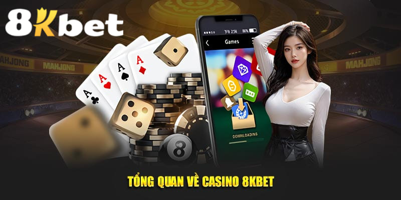 Giới thiệu sảnh casino tại 8KBET 