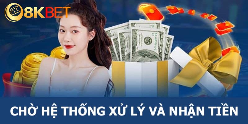 Chờ đợi hệ thống xử lý và nhận tiền về tài khoản ngân hàng