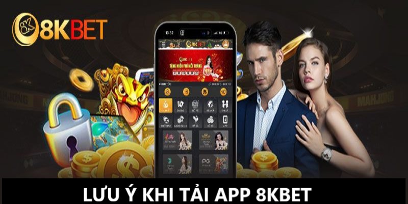 Thành viên nắm rõ những lưu ý khi tải app 8KBet 